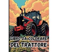 Libro Da Colorare Del Trattore vol.1: 50 Disegni di Macchine Agricole per Bambini | Divertimento Creativo per Piccoli Artisti (2-8 Anni)