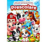 Libro da colorare di animali domestici per bambini in età prescolare: simpatici animali da fattoria per bambini dai 3 ai 5 anni, dai 6 agli 8 anni, ... e asili nido, identificare gli animali dom