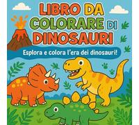 Libro da Colorare di Dinosauri: Colorazione Creativa per Bambini e Amanti dei Dinosauri