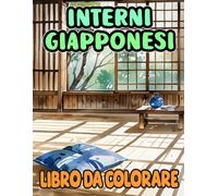 Libro Da Colorare Di Interni Giapponesi: Pagine Di Vari Stili Architettonici E Design Degli Interni Degli Edifici Del Giappone, Sia Moderni Che ... Stress | Bambini Adulti Adolescenti Anziani
