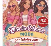Libro da Colorare di Moda per Adolescenti: 42 disegni facili: outfit, look da festa e lifestyle - antistress, relax e creatività