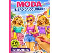 Libro da Colorare di Moda per Bambine 8-12 Anni: 50+ outfit stilosi, look alla moda e splendidi disegni fashion da colorare ( Look Fashion da Colorare )