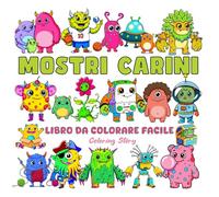 Libro da Colorare di Mostri Carini Audaci e Facile: 54 Illustrazioni di Bestie Adorabili per Adulti e Adolescenti che Offrono Sollievo dallo Stress e ... Audace e Semplice di Coloring Story)