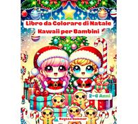 Libro da Colorare di Natale Kawaii per Bambini 2-6 Anni: Divertenti e Facili Disegni di Natale da Colorare con Babbo Natale, Renne, Pupazzi di Neve e Tanto Altro!