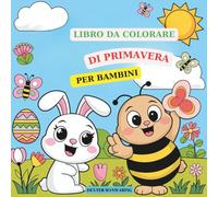 LIBRO DA COLORARE DI PRIMAVERA PER BAMBINI: DISEGNI CARINI E SEMPLICI CON LINEE AUDACI