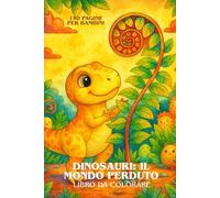 LIBRO DA COLORARE - Dinosauri: Il mondo perduto
