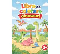 Libro da colorare dinosauri per bambini 3 anni: Disegni grandi e facili da colorare - Perfetto per bambini piccoli - Ideale per imparare divertendosi