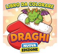 Libro da Colorare Draghi: Più Di 50 Illustrazioni Fantastiche E Magiche Per Ragazzi Dai 6 Ai 12 Anni - Ideale Per Stimolare La Creatività