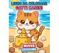 Libro da Colorare - Gatti Carini: Oltre 50 Illustrazioni Allegre E Dolci Per Bambini, Ragazzi E Momenti Di Relax