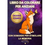 Libro da Colorare Grande Stampa per Anziani con Domande per Stimolare la Memoria: Album da Colorare con Oltre 50 Disegni Facili - Fiori, Mandala, Animali, Paesaggi, Persone e Molto Altro