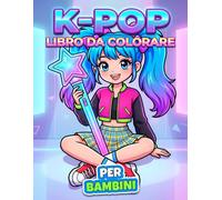 Libro da Colorare K-Pop: Illustrazioni Facili E Graziose Con Look Moderni, Energia Musicale E Atmosfere Dolci Per Giovani Fan