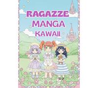 Libro da colorare kawaii ragazze manga: Adorabile libro da colorare Kawaii ragazze manga. (Libri da colorare)