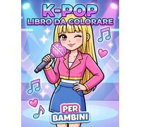 Libro da Colorare KPop: Illustrazioni Dolci E Facili Con Moda Da Palcoscenico, Musica Coreana E Stile Giovanile