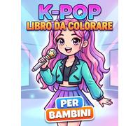 Libro da Colorare KPop: Oltre 60 Illustrazioni Semplici E Graziose Ispirate A Musica, Moda E Palcoscenico Coreano