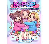 Libro da Colorare KPop: Stile Musicale Coreano, Outfit Alla Moda E Personaggi Carini Per Momenti Creativi E Rilassanti