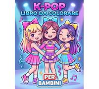 Libro da Colorare KPop: Un’Idea Regalo Creativa Con Personaggi Carini, Moda Scenica E Atmosfera Musicale Gioiosa
