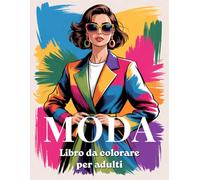 Libro da colorare moda per adulti: 50 abiti eleganti, design alla moda e splendide illustrazioni di moda per il relax e la riduzione dello stress ... - Libri da Colorare per Donne e Ragazze)