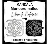 Libro da colorare Monocromatico: Mandala facili in bianco e nero per principianti, adulti e anziani. Disegni rilassanti per la mindfulness e il sollievo dallo stress.