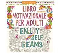 Libro da colorare motivazionale per adulti. Enjoy Yoursel Dreams. Patterns Originals: Ritrova la tua vena artistica con il Colore. 42 Pattern Motivazionali da colorare con frasi extra.