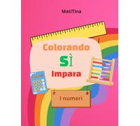 Libro da colorare numeri per bambini 5-10 anni. Attività educative per imparare a contare divertendosi: Fa parte della collana “Colorando SÌ Impara”. Scopri tutti gli album da colorare!
