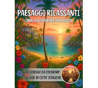 Libro da colorare per adulti - Paesaggi Rilassanti - Idea Regalo: Terapia del Colore con 60 Paesaggi rilassanti da colorare per Adulti. Un viaggio ... Perfetto per alleviare lo Stress quotidiano.
