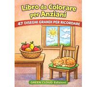 Libro da colorare per Anziani, 47 Figure grandi per ricordare: Libro facile da colorare per anziani con Alzheimer o demenza. Con figure semplici e ... Fiori, Frutta, Ortaggi, Animali e cose.