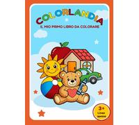 Libro da Colorare per Bambini 3+ Anni: 50 Disegni Grandi e Facili con Linee Spesse | Coloring Book Bambini | Pagine Singole Anti Sbavatura | Colorlandia
