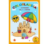 Libro da Colorare per Bambini 3 Anni in su | 40 Disegni Grandi e Facili con Linee Spesse | Pagine Singole Anti Sbavatura | Coloring Book Bambini |Colorlandia - Le Stagioni Vol. 1: L'Estate |