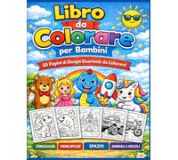 Libro da Colorare per Bambini 4+: 50 Disegni Facili e Divertent: Animali, Dinosauri, Principesse, Unicorni e Spazio - Idea Regalo per Bambini 4-6 Anni