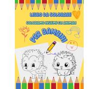 LIBRO DA COLORARE PER BAMBINI: Album da colorare per bambini di 1,2,3 & 4 anni.: Coloriamo insieme gli animali, più di 100 immagini da colorare
