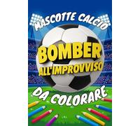Libro da Colorare per bambini Calcio | Mascotte Divertenti delle Squadre di calcio per Bambini e Tifosi - Attività Creativa e Antistress