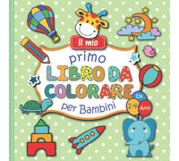 Libro da colorare per bambini da 1 a 4 anni: Album da scarabocchiare e colorare con più di 100 adorabili immagini per un apprendimento facile e divertente. Libro prescolare per bimbi vivaci e curiosi