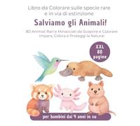 Libro da Colorare per bambini dai 4 anni in su sulle specie rare e in via di estinzione Salviamo gli Animali! XXL: 80 Animali Rari e Minacciati da ... Colorare Impara, Colora e Proteggi la Natura!