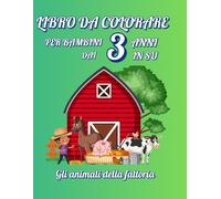 Libro da colorare per bambini dai tre anni in su: Gli animali della fattoria
