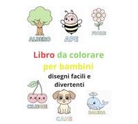 Libro Da Colorare Per Bambini: Disegni Facili e Divertenti