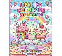 Libro da Colorare per Bambini: Dolci e Dessert Kawaii