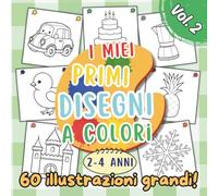 Libro da colorare per bambini "I miei primi disegni a colori", dai 2 ai 4 anni: illustrazioni semplici e grandi dai contorni ben definiti a tema ... su un solo lato con pagina salvacolore!