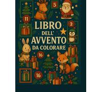 Libro da Colorare per Bambini - Libro di Natale dell’Avvento con più di 24 Disegni di Natale • Animali Carini: Attività natalizia per bambini dai 3 ... semplici e divertenti per aspettare il Natale
