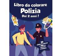 Libro da colorare per bambini - Polizia (dai 2 anni): 50 pagine da colorare + 500 da scaricare e stampare!
