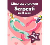 Libro da colorare per bambini - Serpenti (dai 2 anni): 50 pagine da colorare + 500 da scaricare e stampare!