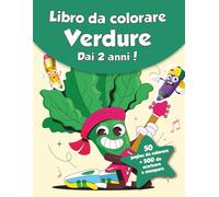 Libro da colorare per bambini - Verdure (dai 2 anni): 50 pagine da colorare + 500 da scaricare e stampare!