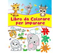 Libro da Colorare per Imparare: Il Primo Libro Educativo - Alfabeto, Numeri da 1 a 10 e Forme Geometriche elementari