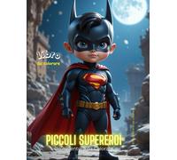 libro da colorare, piccoli supereroi: un'avventura da colorare 37 piccoli eroi da colorare con la propria fantasia