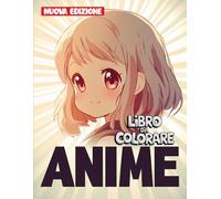 Libro da Colorare Ragazze Anime: 50+ Disegni di Anime Unici e Bellissimi | Ideali per Bambine che Amano l’Arte e la Fantasia.