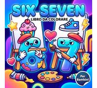 Libro Da Colorare Six Seven: Pagine Creative Con Design Teneri, Moderni e Piacevoli Per Tutte le Età