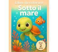Libro da colorare Sotto il mare: Dai 2 anni stile Bold & Easy con linee spesse - Primo album di disegni semplici per bimbi e bimbe - Regalo perfetto ... I miei primi libri da colorare (Età 2+))