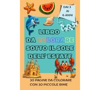 Libro da colorare sotto il sole dell'estate: Libro con 30 pagine da colorare e 30 pagine con piccole rime, per bambini dai 3 ai 6 anni