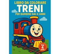 Libro da Colorare Treni per Bambini dai 4 Anni: Disegni grandi con linee spesse e scene su rotaia facili da colorare per piccoli in età prescolare