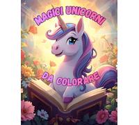 Libro da colorare unicorni per bambini: Disegni facili e divertenti di unicorni magici - Perfetto per bambini dai 3 ai 6 anni