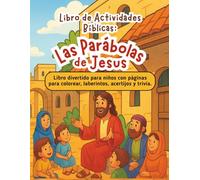 Libro de Actividades Bíblicas : Las Parábolas de Jesús: Libro divertido para Niños con páginas para colorear, laberintos, acertijos y trivia